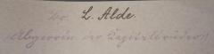 - (Alde, Louis), Von Hand: Berufsangabe/Titel/Branche, Name, Autogramm; 'Br. L. Alde.
(:Abgeordn. der Kapitelbrüder:)'. 