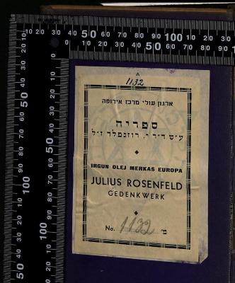 - (Rosenfeld, Julius;Irgun oley merkaz Europah), Etikett: Motto, Exlibris, Signatur; 'ארגון עולי מרכז אירופה
ספריה
ע׳׳ש ד׳׳ר י. רוזנפלד ז׳׳ל
Irgun olej merkas Europa
Julius Rosenfeld
Gedenkwerk
No. 1132  מ׳'. 