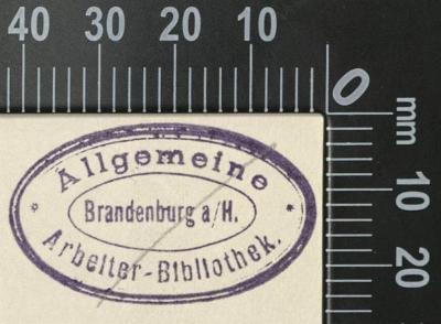- (Allgemeine Arbeiter-Bibliothek Brandenburg an der Havel), Stempel: Exlibris, Ortsangabe; 'Allgemeine Arbeiter-Bibliothek Brandenburg a/H.'.  (Prototyp)