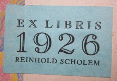 Db 607 2.Ex.: Denkmahl eines berlinischen Künstlers und braven Mannes ([1798]);- (Scholem, Reinhold), Etikett: Exlibris, Datum, Name; 'Ex Libris
1926
Reinhold Scholem'.  (Prototyp)