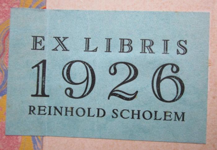 Db 607 2.Ex.: Denkmahl eines berlinischen Künstlers und braven Mannes ([1798]);- (Scholem, Reinhold), Etikett: Exlibris, Datum, Name; 'Ex Libris
1926
Reinhold Scholem'.  (Prototyp)
