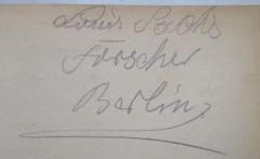 - (Sachs, Louis), Von Hand: Autogramm, Name, Berufsangabe/Titel/Branche, Ortsangabe; 'Louis Sachs
Forscher 
Berlin'. 