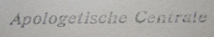 Kk 348 Ers.: Wesen und Bedeutung des Schmerzes (1936);- (Apologetische Centrale (Berlin)), Stempel: Berufsangabe/Titel/Branche, Name; 'Apologetische Centrale'.  (Prototyp)