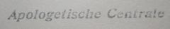 - (Apologetische Centrale (Berlin)), Stempel: Berufsangabe/Titel/Branche, Name; 'Apologetische Centrale'.  (Prototyp)