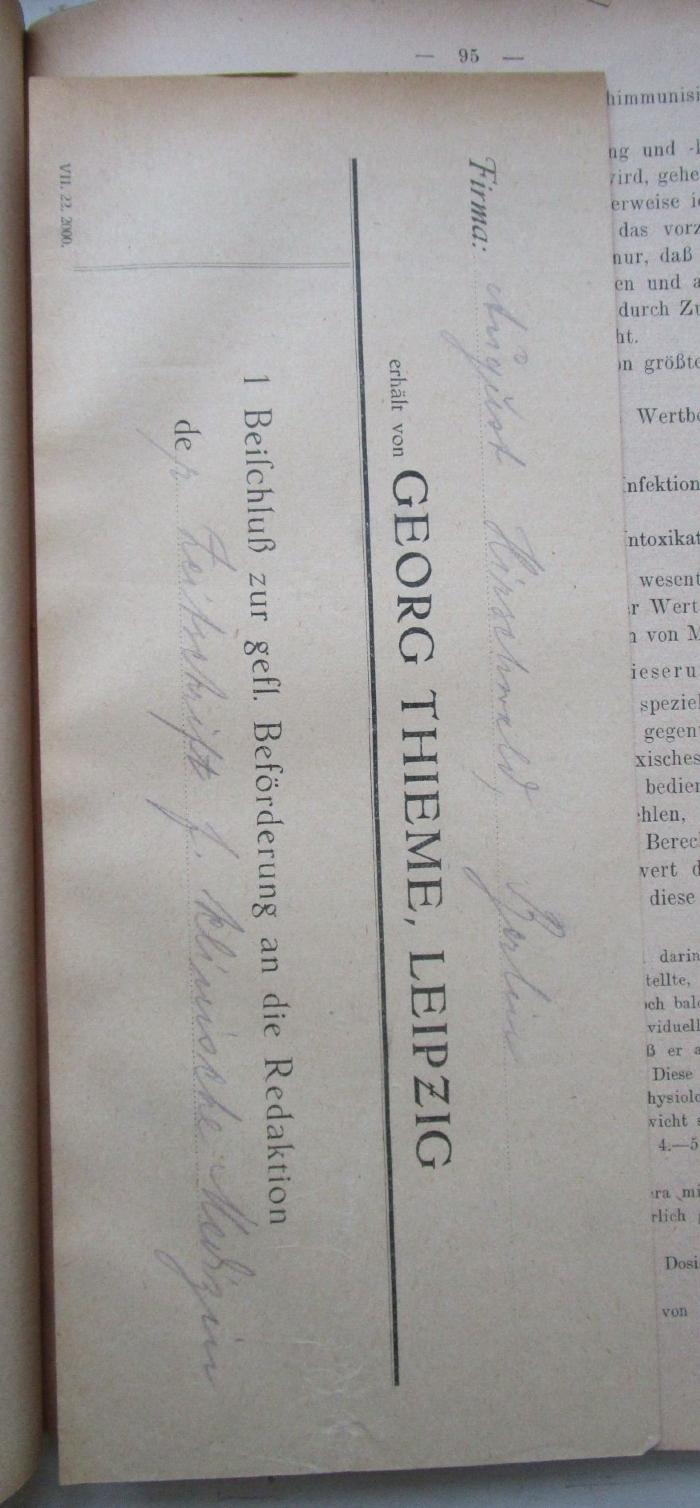 Kn 197 d: Die Methoden der Immunodiagnostik, Immuno- und Chemotherapie und ihre praktische Verwertung (1923);- (Heymann, Bruno), Papier: Name, Berufsangabe/Titel/Branche, Ortsangabe; 'Firma: [August Hirschwald, Berlin]
erhält von Georg Thieme, Leipzig
1 Beschluß zur gefl. Beförderung an die Redaktion
de[r Zetischrift f. klinische Medizin]
VII.22.2000'. 