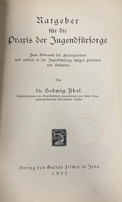 00/10971  : Ratgeber für die Praxis der Jugendfürsorge : zum Gebrauch der Fürsorgerinnen und anderer in der Jugendfürsorge tätigen Personen und Behörden  (1932)