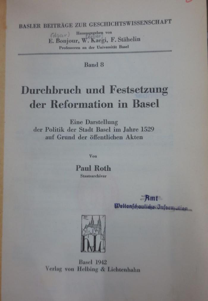 Ul 466: Durchbruch und Festsetzung der Reformation in Basel : Eine Darstellung der Politik der Stadt Basel im Jahre 1529 auf Grund der öffentlichen Akten (1942)