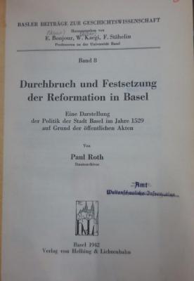 Ul 466: Durchbruch und Festsetzung der Reformation in Basel : Eine Darstellung der Politik der Stadt Basel im Jahre 1529 auf Grund der öffentlichen Akten (1942)