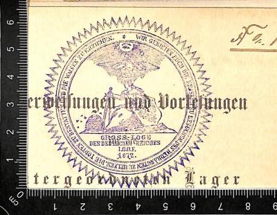 - (Independent Order of Odd Fellows. Hochwürdige Gross-Loge des Deutschen Reiches), Stempel: Name; 'Gross-Loge des Deutschen Reiches I.O.O.F. 1872.'.  (Prototyp)