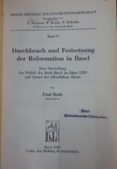 Ul 466: Durchbruch und Festsetzung der Reformation in Basel : Eine Darstellung der Politik der Stadt Basel im Jahre 1529 auf Grund der öffentlichen Akten (1942)
