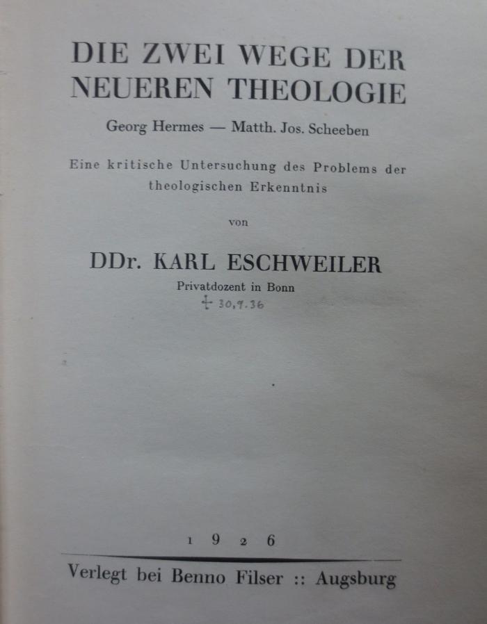 Ue 436 x: Die zwei Wege der neueren Theologie : Georg Hermes - Matth. Jos. Scheeben : Eine kritische Untersuchung des Problems der theologischen Erkenntnis (1926)