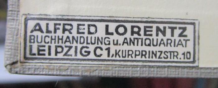 - (Alfred Lorentz (Leipzig)), Etikett: Buchhändler; 'Alfred Lorentz
Buchhandlung u. Antiquariat
Leipzig C1,
Kurprinzstr. 10'.  (Prototyp);Km 244: Der Plattfuss (1925)