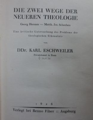 Ue 436 x: Die zwei Wege der neueren Theologie : Georg Hermes - Matth. Jos. Scheeben : Eine kritische Untersuchung des Problems der theologischen Erkenntnis (1926)