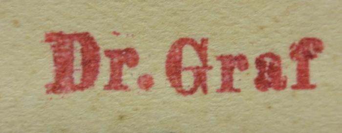 G46 / 3384 (Graf, [?]), Stempel: Name, Berufsangabe/Titel/Branche; 'Dr. Graf'.  (Prototyp);XIV 15659 1:62:3 2.Ex.: Die Zeitung von heute : Ihr Wesen und ihr Daseinszweck (1927)