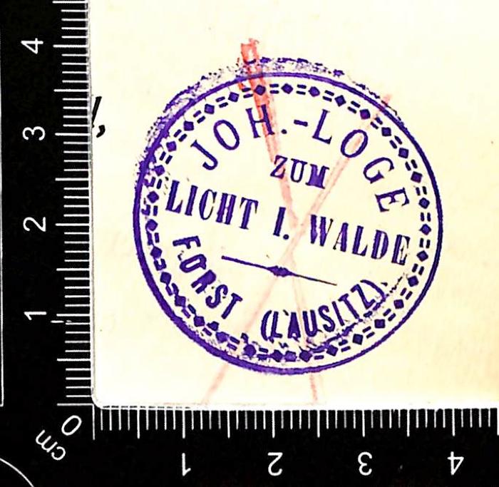 - (Johannis-Loge "Zum Licht im Walde" zu Forst), Stempel: Name; 'Joh.-Loge zum Licht i. Walde, Forst (Lausitz)'.  (Prototyp)