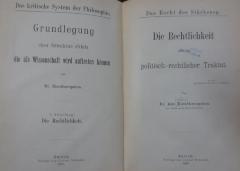 Hh 202: Das kritische System der Philosophie : Wirtschaft und Philosophie oder die Philosophie und die Lebensauffassung der jeweils bestehenden Gesellschaft Grundlegung einer Sittenlehre (Ethik) die als Wissenschaft wird auftreten können. I. Abt. Die Rechtlichkeit oder ein politisch-rechtlicher Traktat (1897)