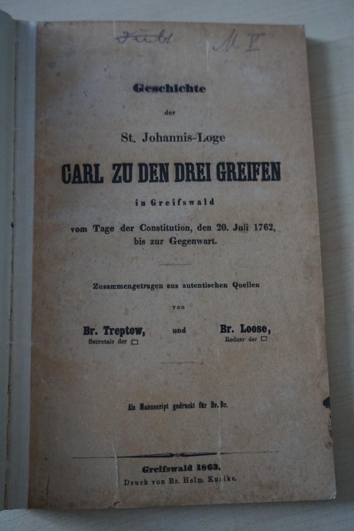 1936 A 14025 : Geschichte der St. Johannis-Loge Carl zu den drei Greifen in Greifswald vom Tage der Constitution, den 20. Juli 1762, bis zur Gegenwart.
 (1863)