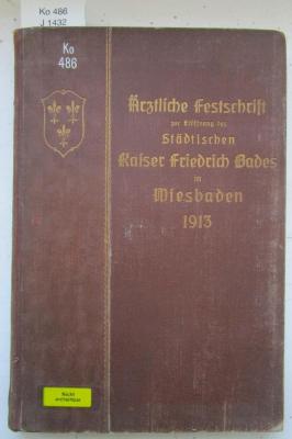 Ko 486: Ärztliche Festschrift zur Eröffnung des Städtischen Kaiser Friedrich Bades in Wiesbaden (1913)