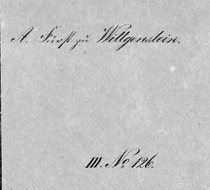 - (Wittgenstein, A. Fürst zu), Von Hand: Autogramm, Nummer; 'A. Fürst zu Wittgenstein. / III. No 126.'. 