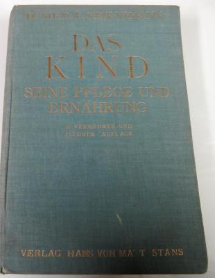 8/366 : Das Kind. Seine Pflege und Ernährung von der Geburt bis zur Schule : Ein Lehrbuch für Schwestern, Pflegerinnen & Mütter, sowie zum Gebrauche in Kursen. (1929)