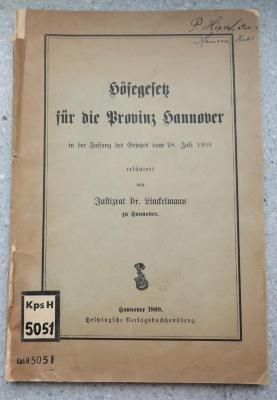 Kps H 5051 : Höfegesetz für die Provinz Hannover : in der Fassung des Gesetzes vom 28. Juli 1909, erläutert von Justizrat Dr. Linckelmann zu Hannover. (1909)