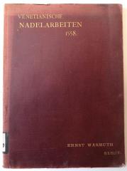 W 3033 : Musterbuch Venetianischer Nadelarbeiten 1558. (1891)