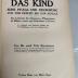 8/366 : Das Kind. Seine Pflege und Ernährung von der Geburt bis zur Schule : Ein Lehrbuch für Schwestern, Pflegerinnen & Mütter, sowie zum Gebrauche in Kursen. (1929)