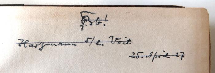 - (Veit, Karl Eduard;Harzmann, [?]), Von Hand: Widmung, Name, Datum; 'Bb[?]! / Harzmann s./l. Veit / 25. April 27'. 