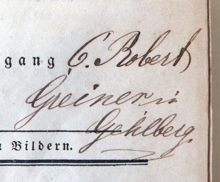 - (Greiner, C. Robert), Von Hand: Name, Ortsangabe; 'C. Robert / Greiner in / Gehlberg.'. 
