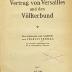 00/7400 : Um den Vertrag von Versailles und den Völkerbund : Betrachtungen und Ausblicke (1920)
