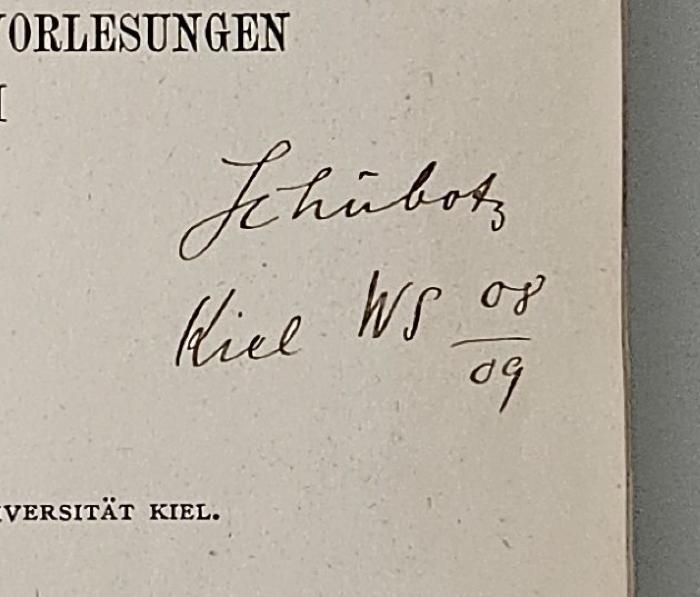 CC 5900 D486(2) : Die Elemente der Metaphysik (1890);- (Schubotz, Hermann ), Von Hand: Autogramm, Name, Ortsangabe, Datum; 'Schubotz Kiel WS 08/09'. 