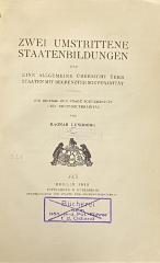 00/7879 : Zwei umstrittene Staatenbildungen und eine allgemeine Übersicht über Staaten mit begrenzter Souveränität : ein Beitrag zur Frage Souveränität und Nicht- Souveräntität  (1918)