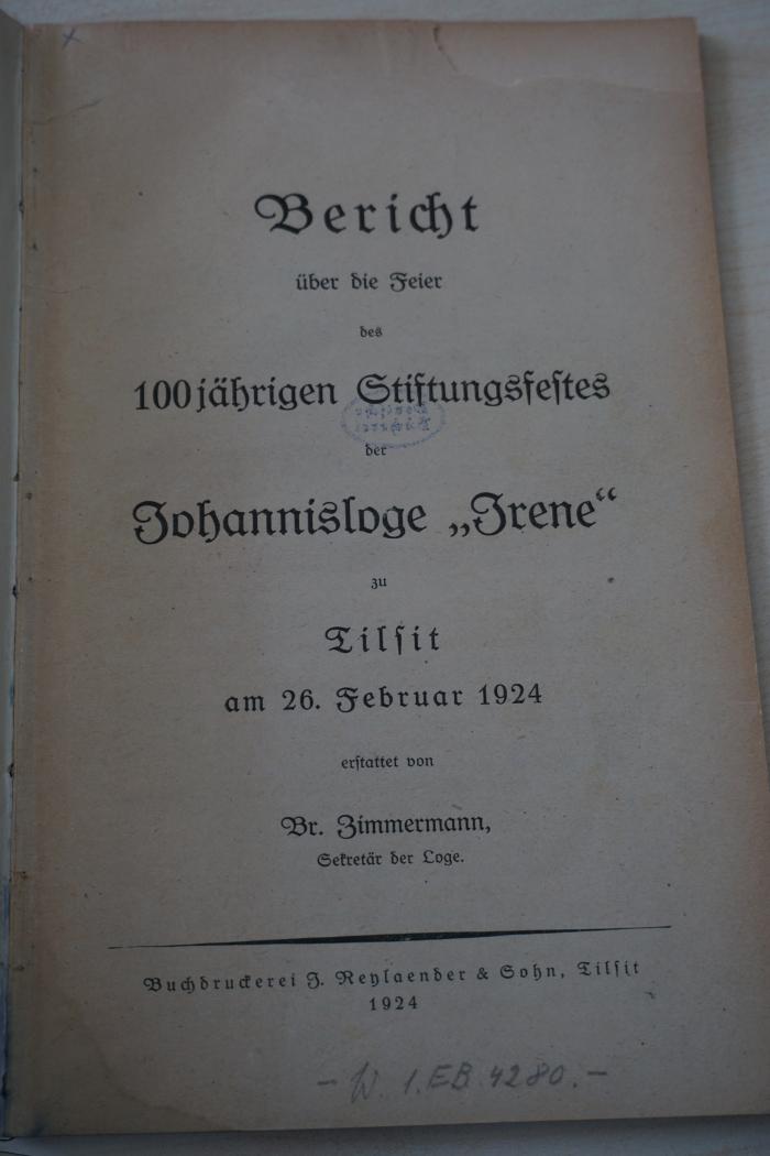 1936 A 14041 : Bericht über die Feier des 100jährigen Stiftungsfestes der Johannisloge 'Irene' zu Tilsit am 26. Februar 1924 
 (1924)