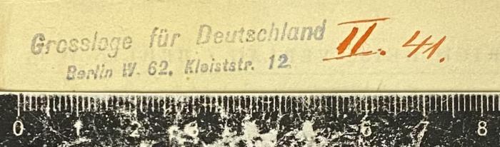 - (Großloge für Deutschland Unabhängiger Orden Bne Briss), Stempel: Name, Ortsangabe; 'Grossloge für Deutschland
Berlin W 62 Kleiststr. 12'. 