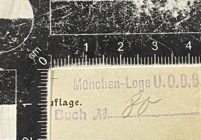 - (München-Loge U.O.B.B.), Stempel: Name; 'München Loge U.O.B.B., Buch N°. ###'.  (Prototyp)