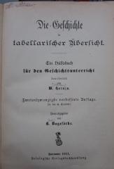 Aa 1349 bb: Die Geschichte in tabellarischer Übersicht : Ein Hülfsbuch für den Geschichtsunterricht (1911)