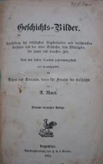 Aa 1403 g: Geschichts-Bilder : Darstellung der wichtigsten Begebenheiten und berühmtesten Personen aus der alten Geschichte, dem Mittelalter, den neuen und neuesten Zeit (1875)