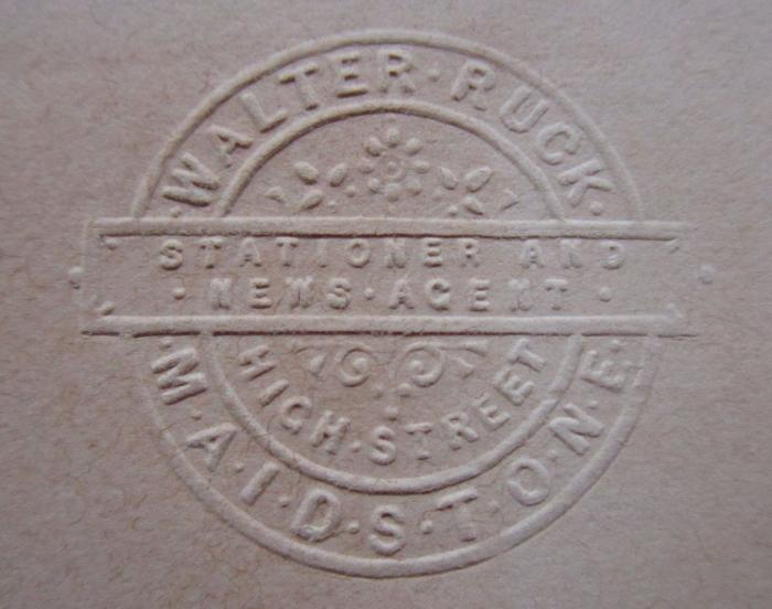 Aa 1428: Sartor resartus, lectures on heroes, chartism, past and present (1892);- (Walter Ruck (Maidstone)), Prägung: Buchhändler, Name, Berufsangabe/Titel/Branche, Ortsangabe; 'Walter Ruck
Stationer and News Agent
High Street
Maidstone'.  (Prototyp)