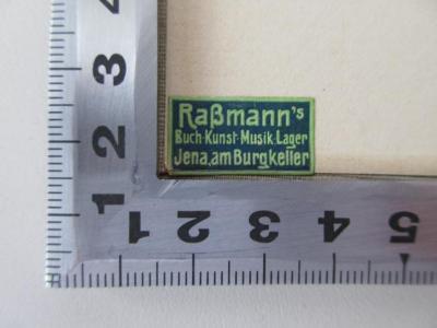 - (Akademische Buchhandlung Raßmann), Etikett: Buchhändler; 'Raßmann's Buch Kunst Musik Lager, Jena am Burgkeller'.  (Prototyp)