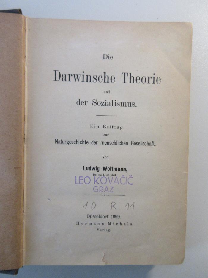 10 R 11 : Die Darwinische Theorie und der Sozialismus. Ein Beitrag zur menschlichen Gesellschaft. (1899)