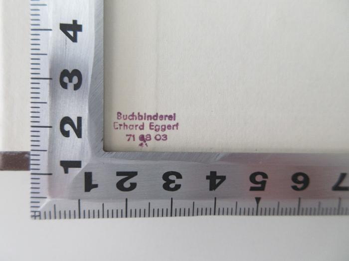- (Buchbinder Erhard Eggert), Stempel: Buchbinder; 'Buchbinderei 
Erhard Eggert
71 68 03'.  (Prototyp)
