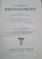 Aa 1441 1 2.Ex.: Illustrierte Weltgeschichte : Urzeit und Altertum : Die vorgeschichtliche Zeit. Die Geschichte des Nahen Orients und Griechenlands. Die Geschichte des römischen Reiches (1930)