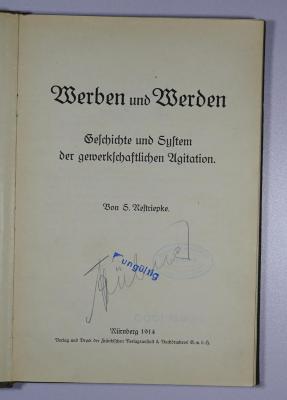 SA 829a : Werben und Werden. Geschichte und System der gewerkschaftlichen Agitation
 (1914)