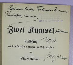 - (Rudolph, Hermann;Werner, Georg), Von Hand: Widmung, Autogramm, Name, Datum; 'Seinem lieben Freunde Hermann Rudolph, der die "Zwei Kumpel" gut kennt. 18.IV.37. Georg Werner'. 