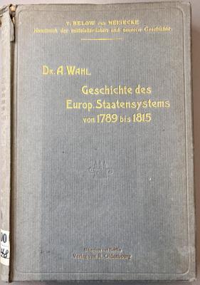 00/7348 : Geschichte des europäischen Staatensystems im Zeitalter der französischen Revolution und der Freiheitskriege : (1789 - 1815) (1912)