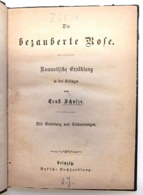 Z 6634 : Die bezauberte Rose. Romantische Erzählung in drei Gesängen. (o. J.)