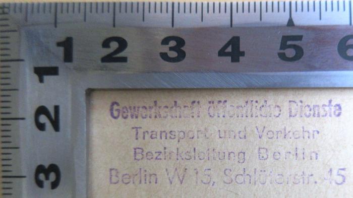 SA 1307-2 : Die Technik in der Urzeit und auf primitiven Kulturstufen : Nahrungsbeschaffung und Ernährung. (1919);- (Gewerkschaft öffentliche Dienste Transport und Verkehr Bezirksleitung Berlin), Stempel: Berufsangabe/Titel/Branche, Name, Ortsangabe, Signatur; '[g] 11 Gewerkschaft öffentliche Dienste Transport und Verkehr Bezirksleitung Berlin Berlin W 15, Schlüterstr. 45 Z52/811'. 