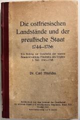 00/8031 : Die ostfriesischen Landstände und der preußische Staat 1744-1756 : ein Beitrag z. Geschichte d. inneren Staatsverwaltung Friedrichs d. Großen T. 1 1744-1748 (1927)