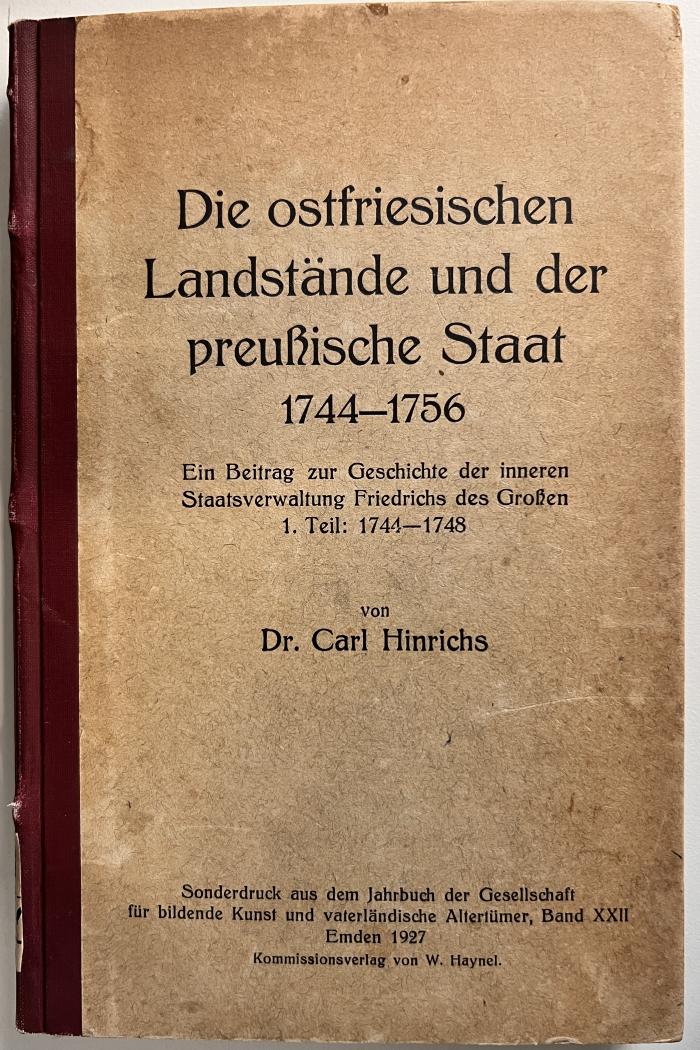 00/8031 : Die ostfriesischen Landstände und der preußische Staat 1744-1756 : ein Beitrag z. Geschichte d. inneren Staatsverwaltung Friedrichs d. Großen T. 1 1744-1748 (1927)