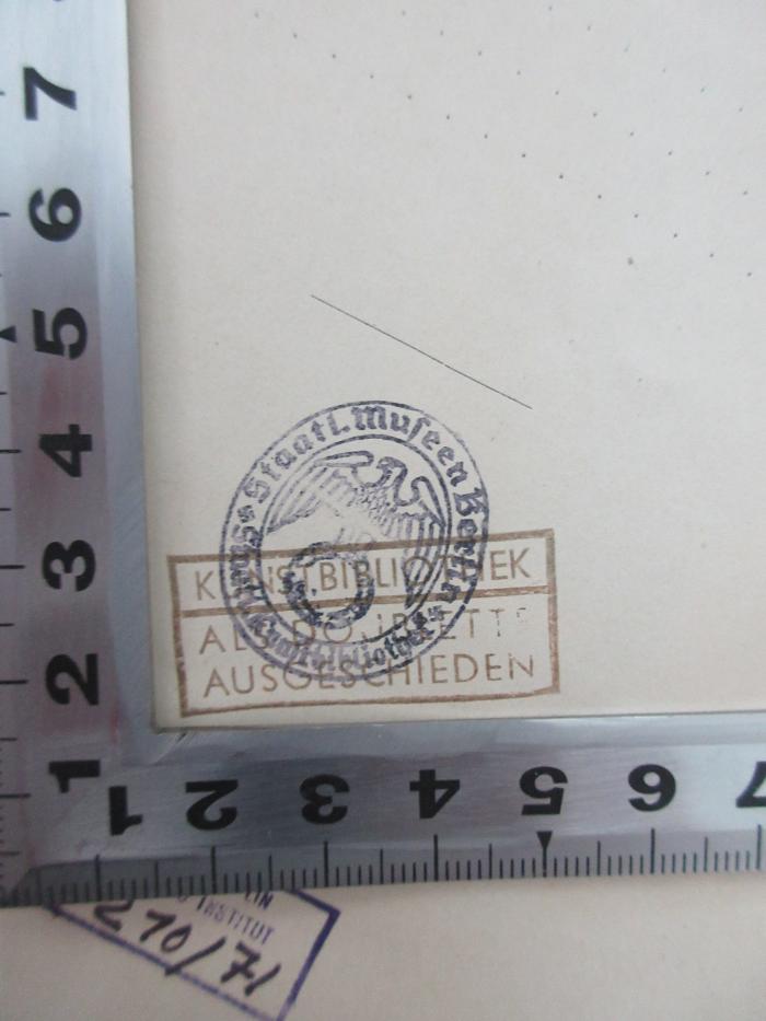 - (Staatliche Museen Berlin - Staatliche Kunstbibliothek),  'Staatl. Museen Berlin - Staatl. Kunstbibliothek
Kunstbibliothek
Als Dublette ausgeschieden'.  (Prototyp)